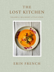 The Lost Kitchen Volume 2: Big Heart Little Stove by French, Erin