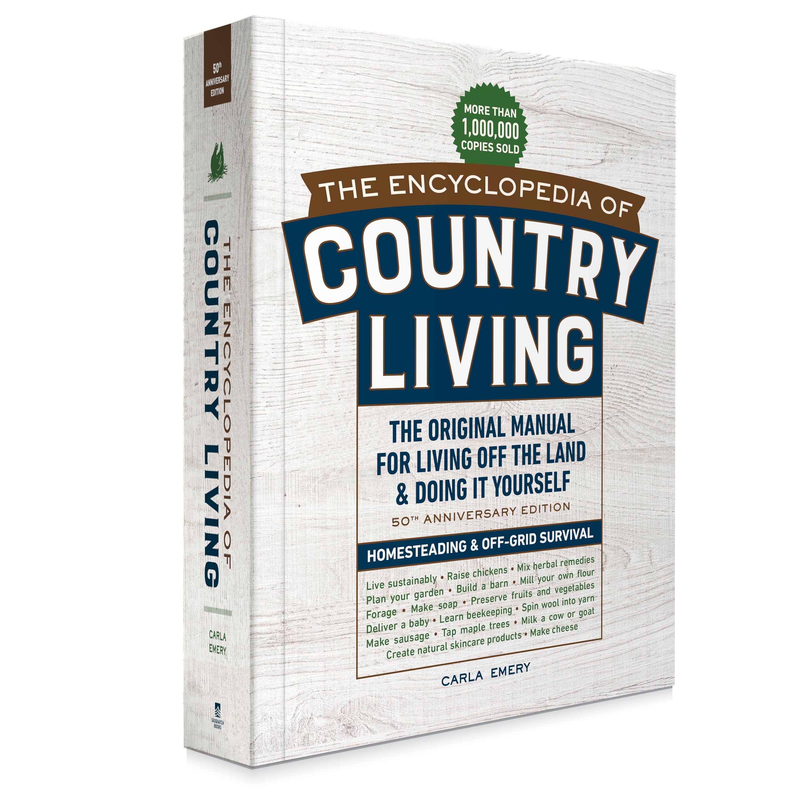 The Encyclopedia of Country Living, 50th Anniversary Edition: The Original Manual for Living Off the Land & Doing It Yourself by Emery, Carla