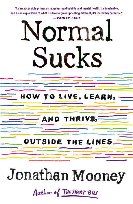 Normal Sucks: How to Live, Learn, and Thrive, Outside the Lines -- Jonathan Mooney, Paperback
