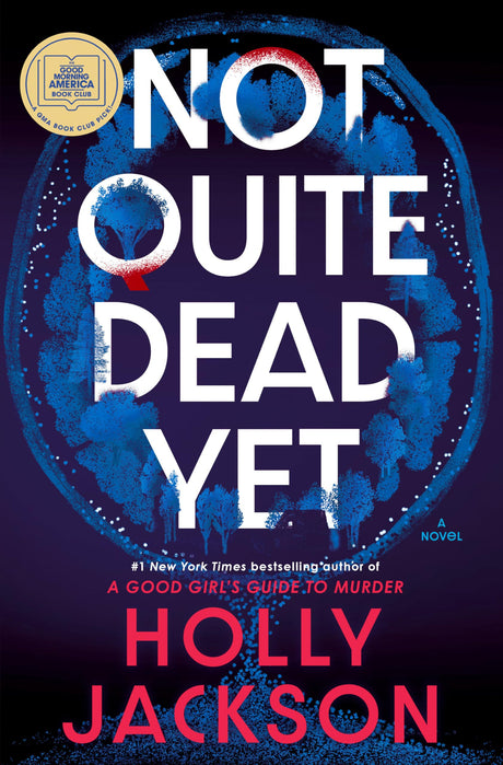 Not Quite Dead Yet: A GMA Book Club Pick -- Holly Jackson, Hardcover