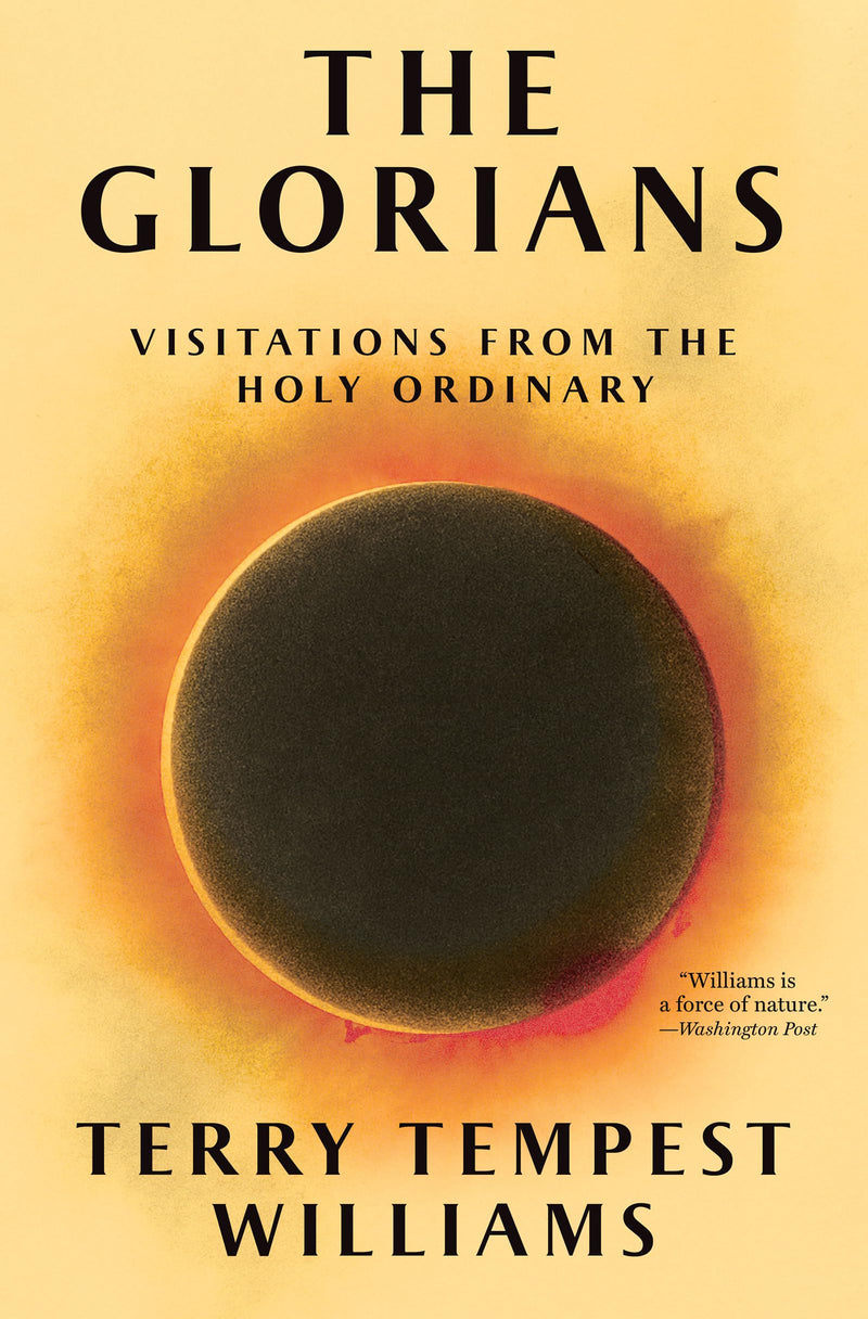 The Glorians: Visitations from the Holy Ordinary by Tempest Williams, Terry