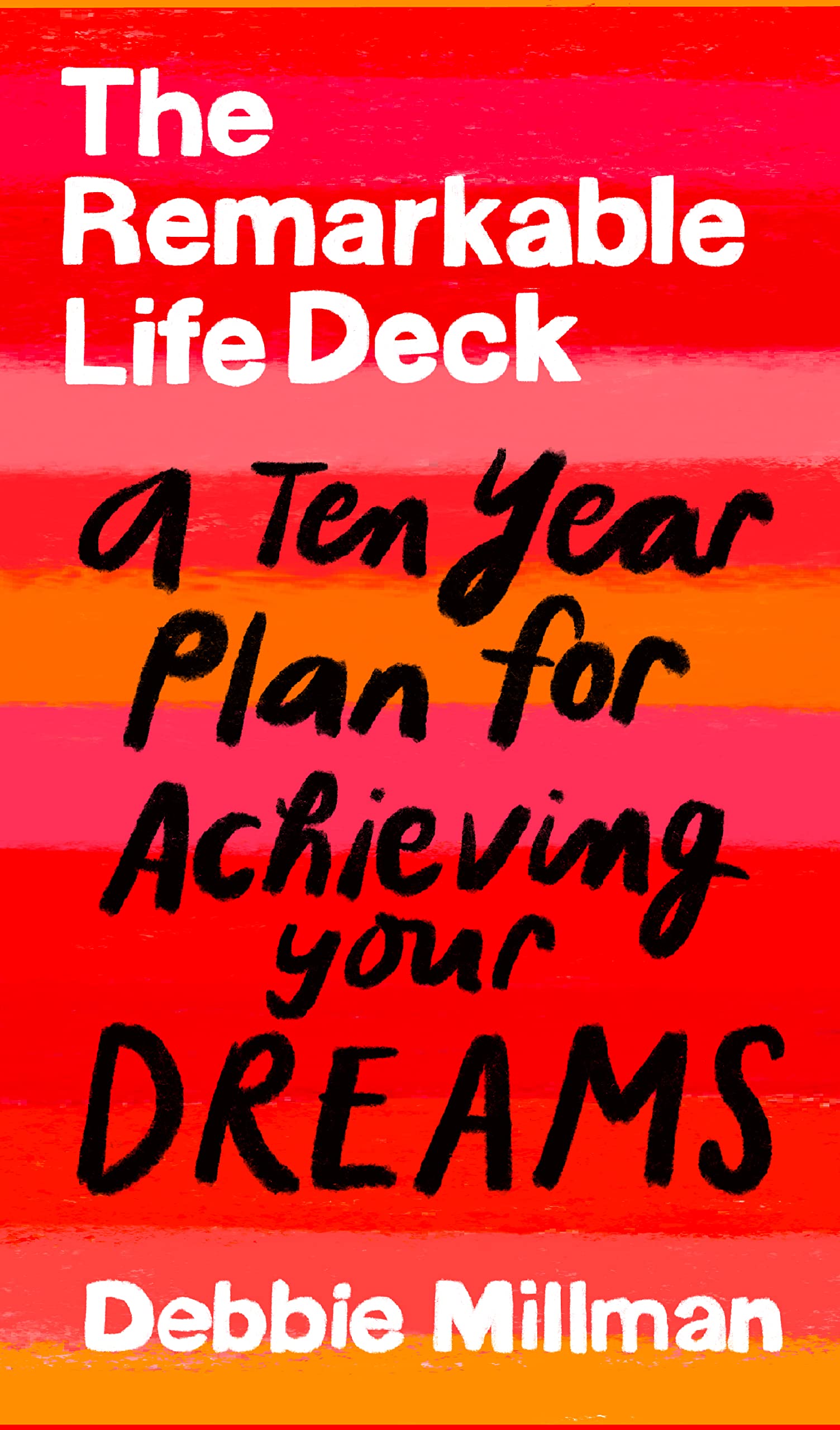 The Remarkable Life Deck: A Ten-Year Plan for Achieving Your Dreams by Millman, Debbie