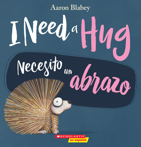 I Need a Hug / Necesito Un Abrazo (Scholastic Bilingual) -- Aaron Blabey, Paperback