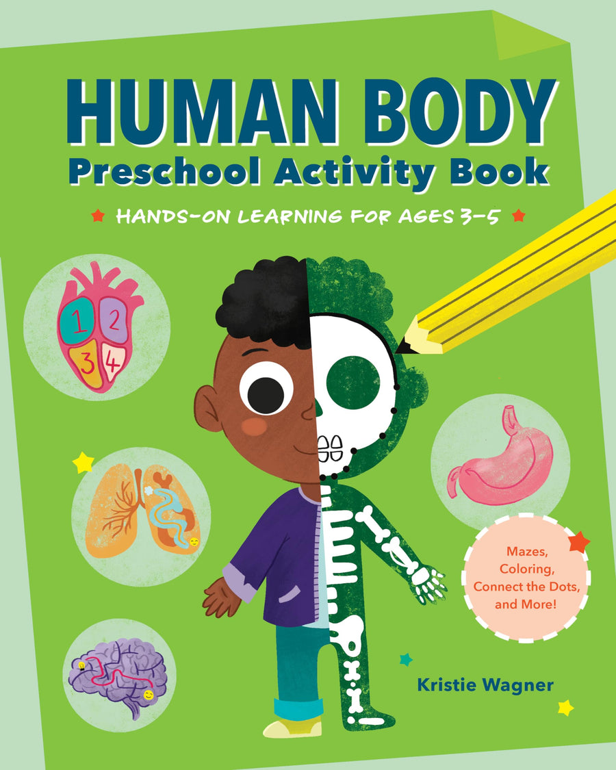 Human Body Preschool Activity Book: Hands-On Learning with Mazes, Coloring, and More! -- Kristie Wagner, Paperback
