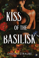 Kiss of the Basilisk (Deluxe Edition): A Split or Swallow Novel -- Lindsay Straube, Paperback