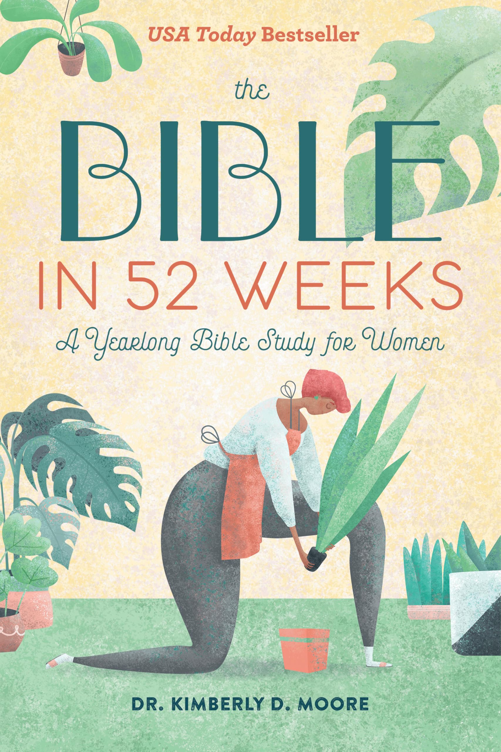 The Bible in 52 Weeks: A Yearlong Bible Study for Women by Moore, Kimberly D.