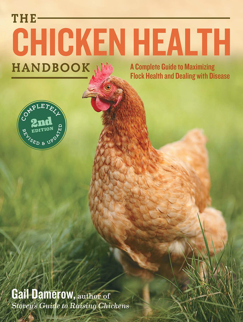 The Chicken Health Handbook: A Complete Guide to Maximizing Flock Health and Dealing with Disease by Damerow, Gail