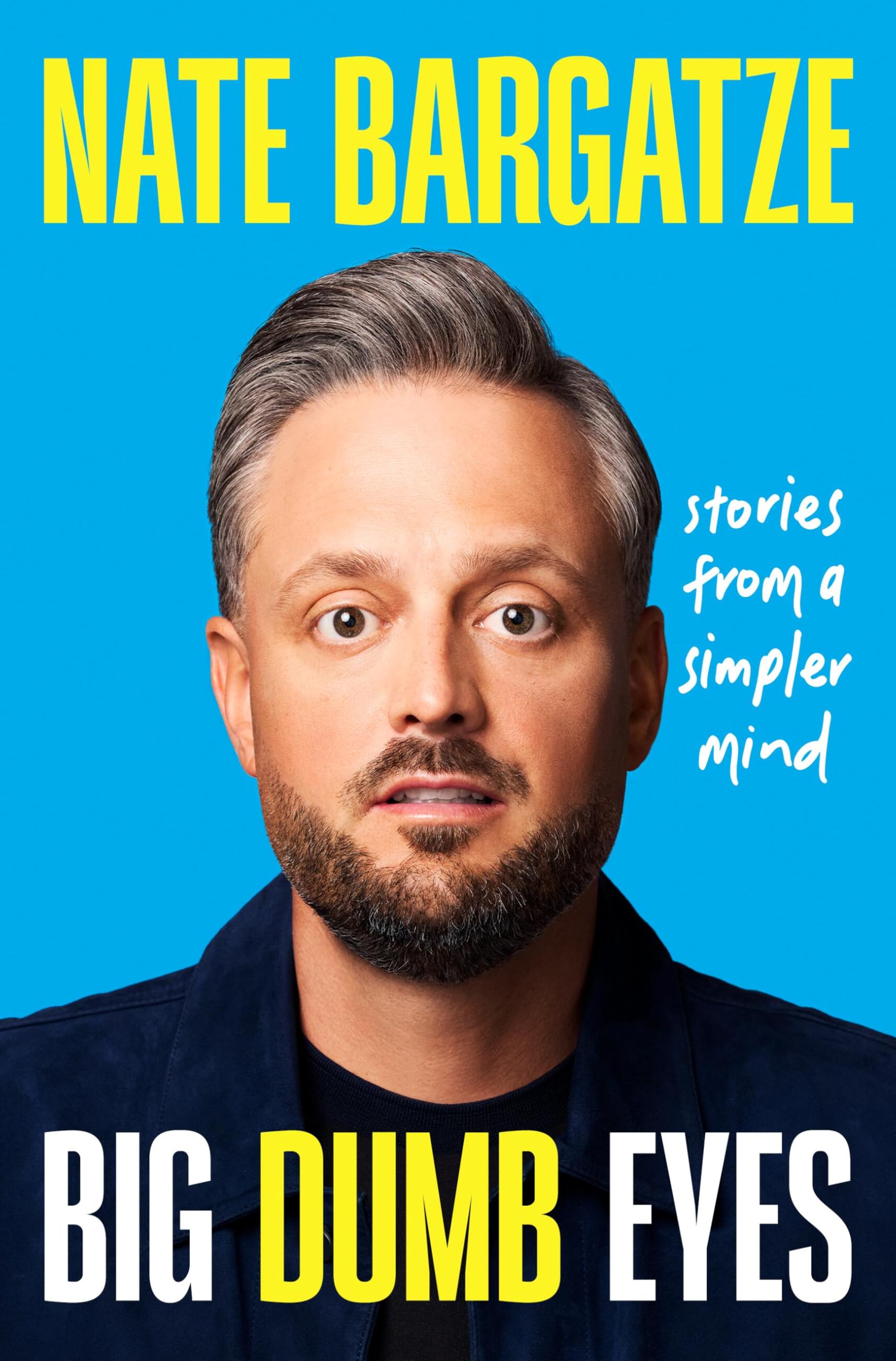 Big Dumb Eyes: Stories from a Simpler Mind by Bargatze, Nate