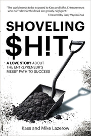 Shoveling $H!t: A Love Story about the Entrepreneur's Messy Path to Success -- Kass Lazerow