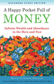 A Happy Pocket Full of Money, Expanded Study Edition: Infinite Wealth and Abundance in the Here and Now by Gikandi, David Cameron