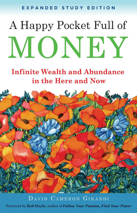 A Happy Pocket Full of Money, Expanded Study Edition: Infinite Wealth and Abundance in the Here and Now -- David Cameron Gikandi, Paperback