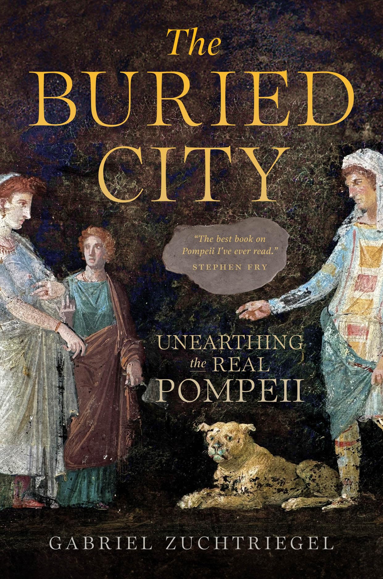 The Buried City: Unearthing the Real Pompeii by Zuchtriegel, Gabriel