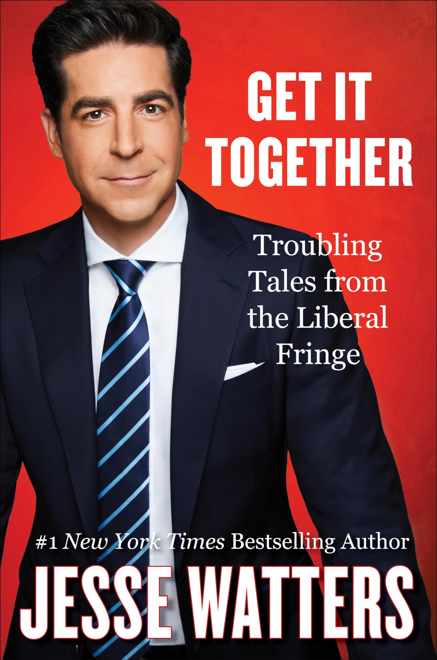 Get It Together: Troubling Tales from the Liberal Fringe by Watters, Jesse