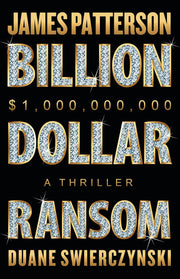 Billion-Dollar Ransom: A Thriller by Patterson, James