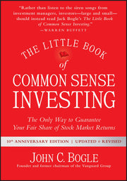 The Little Book of Common Sense Investing: The Only Way to Guarantee Your Fair Share of Stock Market Returns by Bogle, John C.