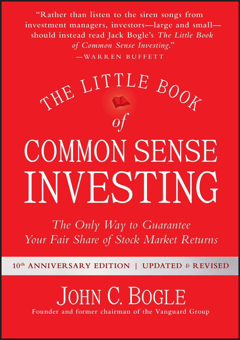 The Little Book of Common Sense Investing: The Only Way to Guarantee Your Fair Share of Stock Market Returns by Bogle, John C.