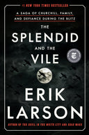 The Splendid and the Vile: A Saga of Churchill, Family, and Defiance During the Blitz -- Erik Larson, Hardcover