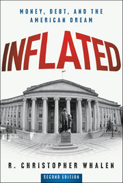 Inflated: Money, Debt and the American Dream by Whalen, R. Christopher