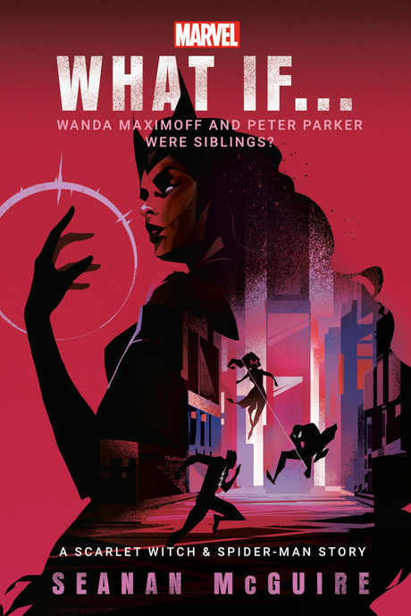 Marvel: What If . . . Wanda Maximoff and Peter Parker Were Siblings? (a Scarlet Witch & Spider-Man Story) -- Seanan McGuire, Hardcover