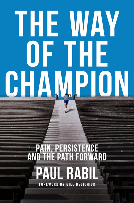The Way of the Champion: Pain, Persistence, and the Path Forward -- Paul Rabil, Hardcover