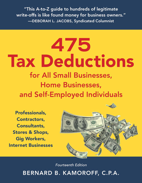 475 Tax Deductions for All Small Businesses, Home Businesses, and Self-Employed Individuals: Professionals, Contractors, Consultants, Stores & Shops, -- Bernard B. Kamoroff, Paperback