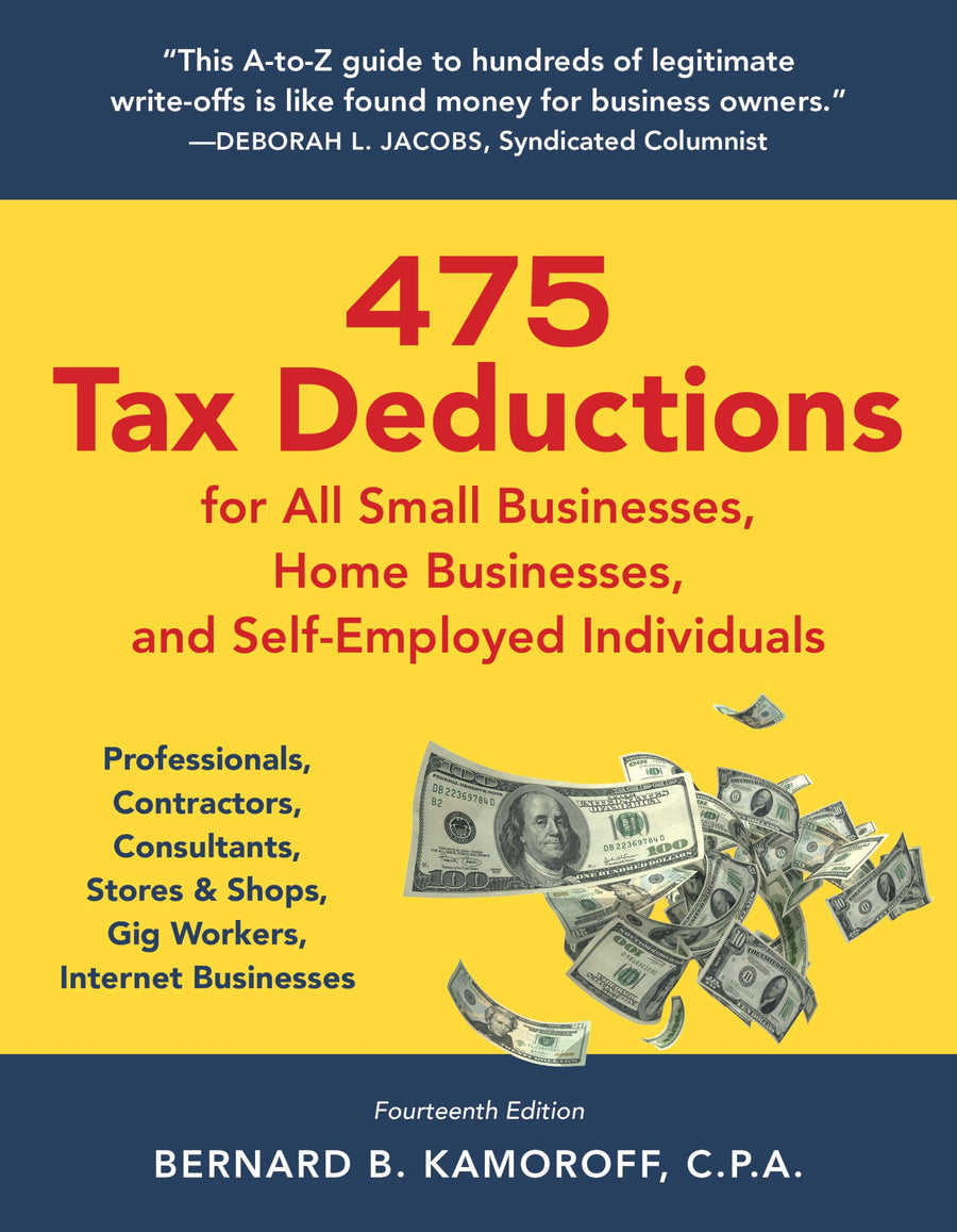 475 Tax Deductions for All Small Businesses, Home Businesses, and Self-Employed Individuals: Professionals, Contractors, Consultants, Stores & Shops, -- Bernard B. Kamoroff, Paperback