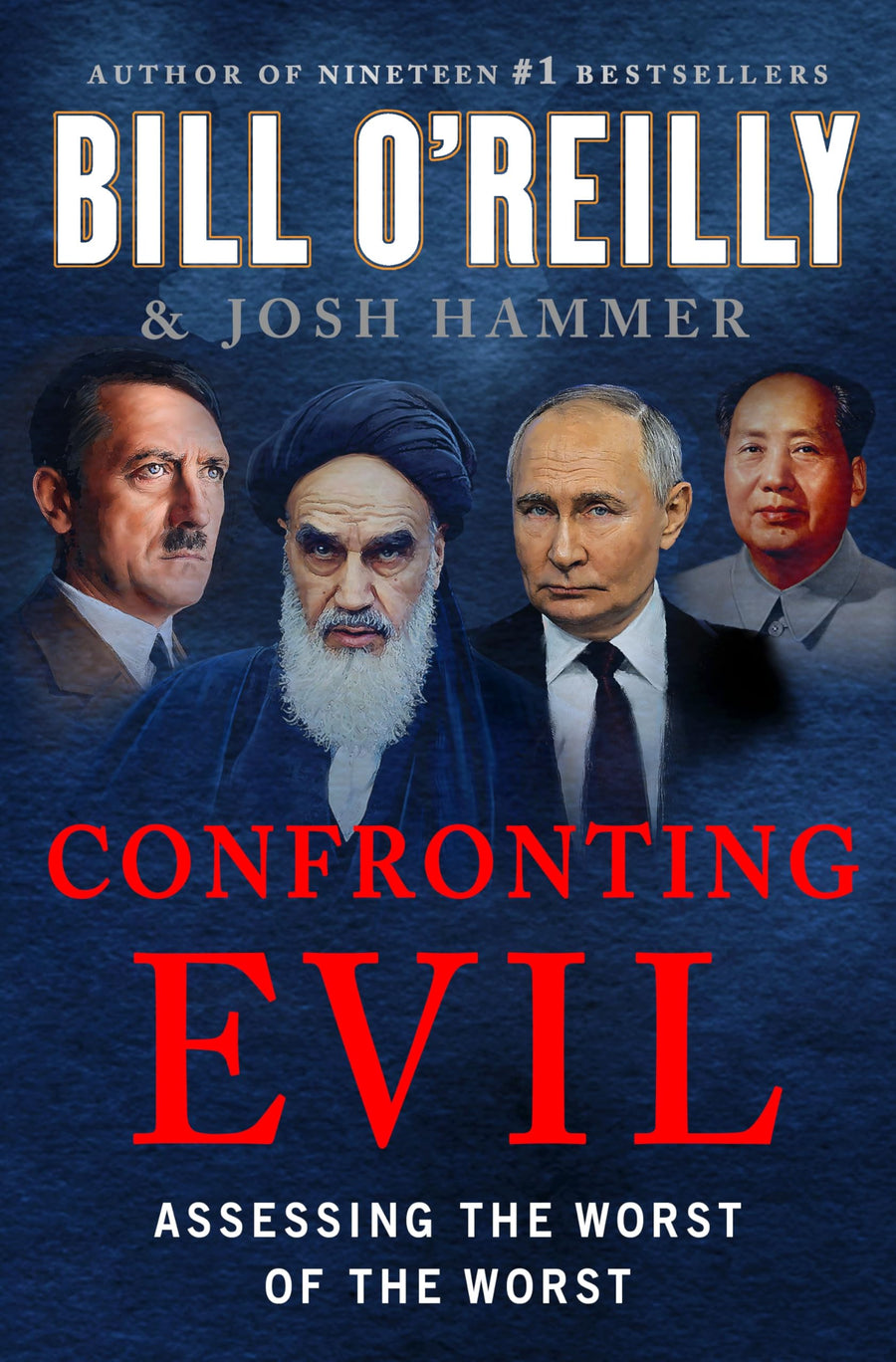 Confronting Evil: Assessing the Worst of the Worst -- Bill O'Reilly, Hardcover
