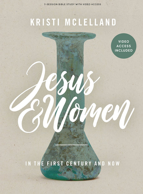 Jesus and Women - Bible Study Book with Video Access: In the First Century and Now -- Kristi McLelland, Paperback
