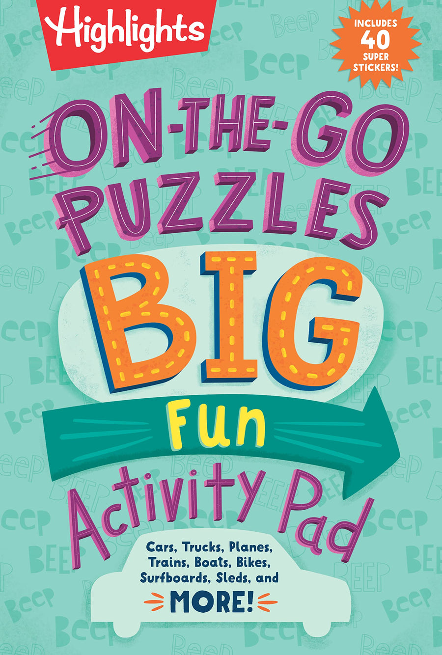 On-The-Go Puzzles Big Fun Activity Pad: Kids Travel Activity Pad with Over 90 Puzzles and 40 Stickers, Road Trip Games and Car Activities for Ages 69 -- Highlights, Paperback