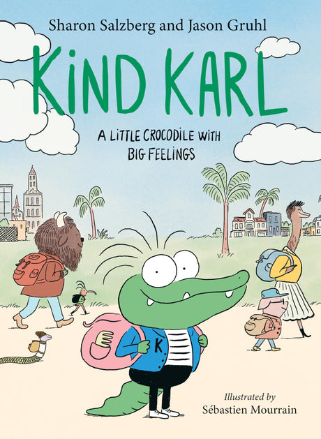 Kind Karl: A Little Crocodile with Big Feelings -- Sharon Salzberg, Hardcover
