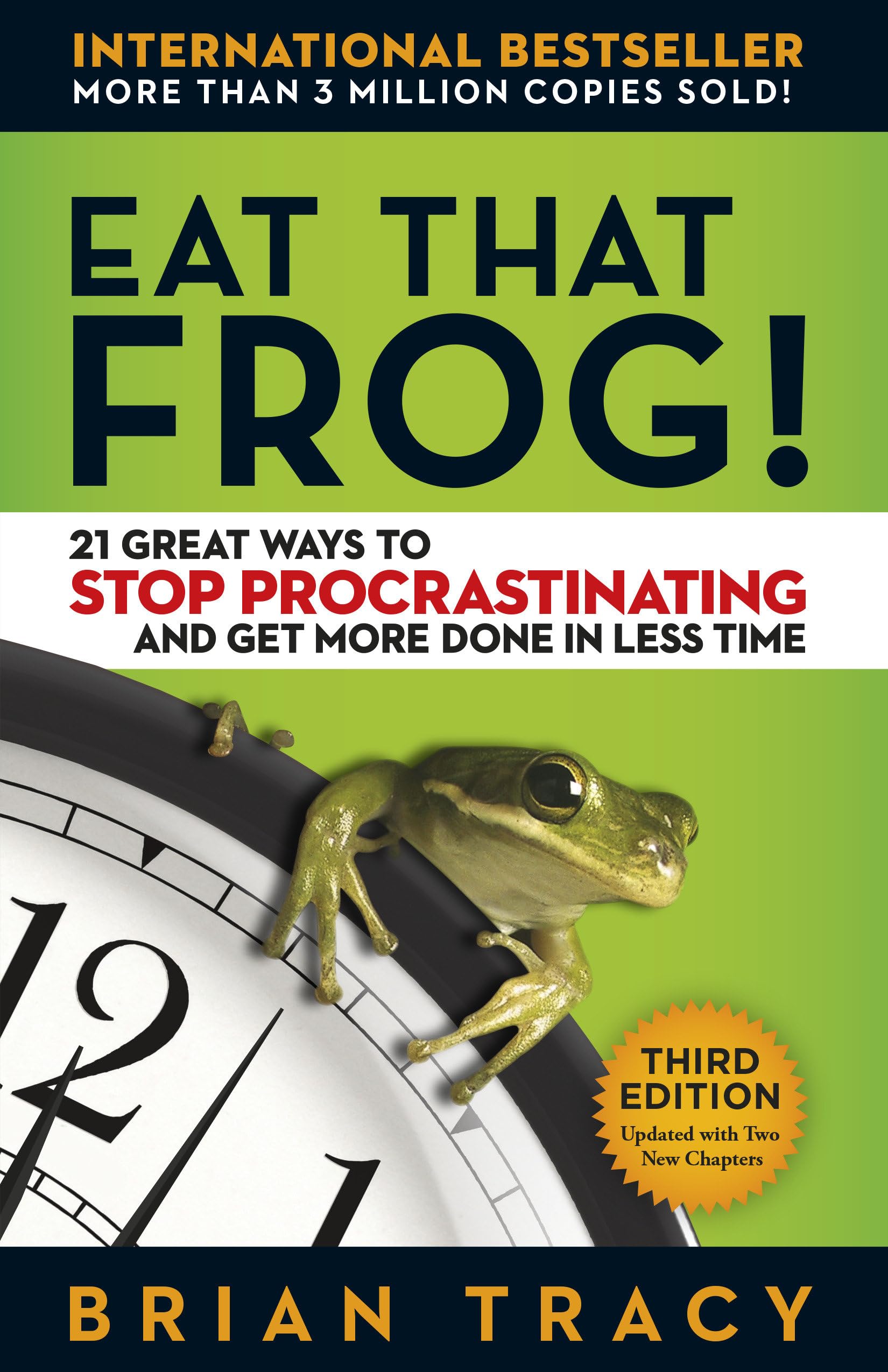 Eat That Frog!: 21 Great Ways to Stop Procrastinating and Get More Done in Less Time by Tracy, Brian