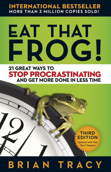 Eat That Frog!: 21 Great Ways to Stop Procrastinating and Get More Done in Less Time -- Brian Tracy, Paperback