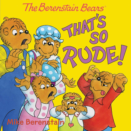 The Berenstain Bears: That's So Rude! -- Mike Berenstain, Paperback