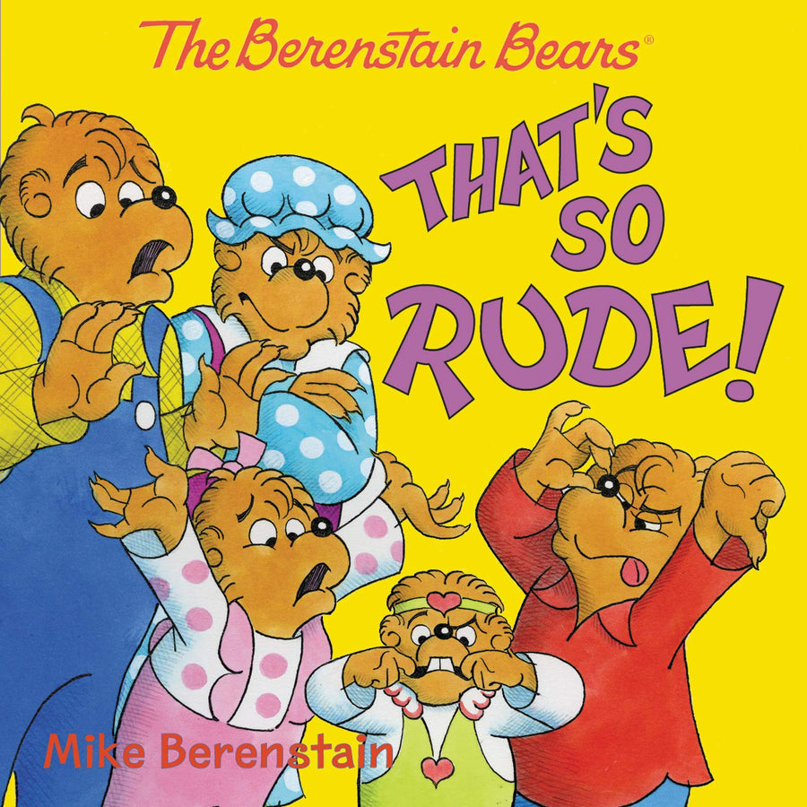 The Berenstain Bears: That's So Rude! -- Mike Berenstain, Paperback