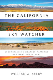 The California Sky Watcher: Understanding Weather Patterns and What Comes Next by Selby, William A.