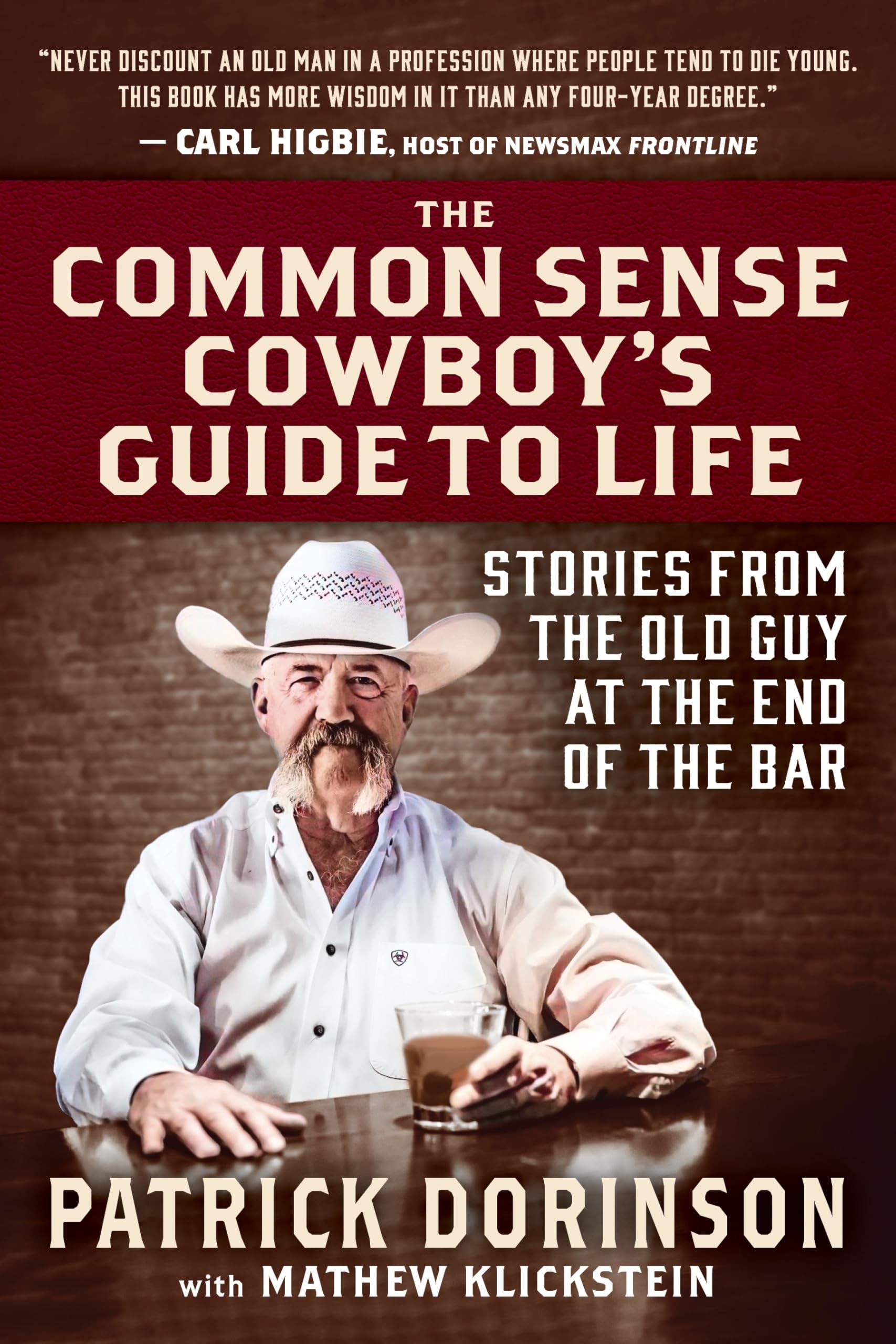 The Common Sense Cowboy's Guide to Life: Stories from the Old Guy at the End of the Bar by Dorinson, Patrick