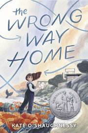 The Wrong Way Home: (Newbery Honor Award Winner) by O'Shaughnessy, Kate