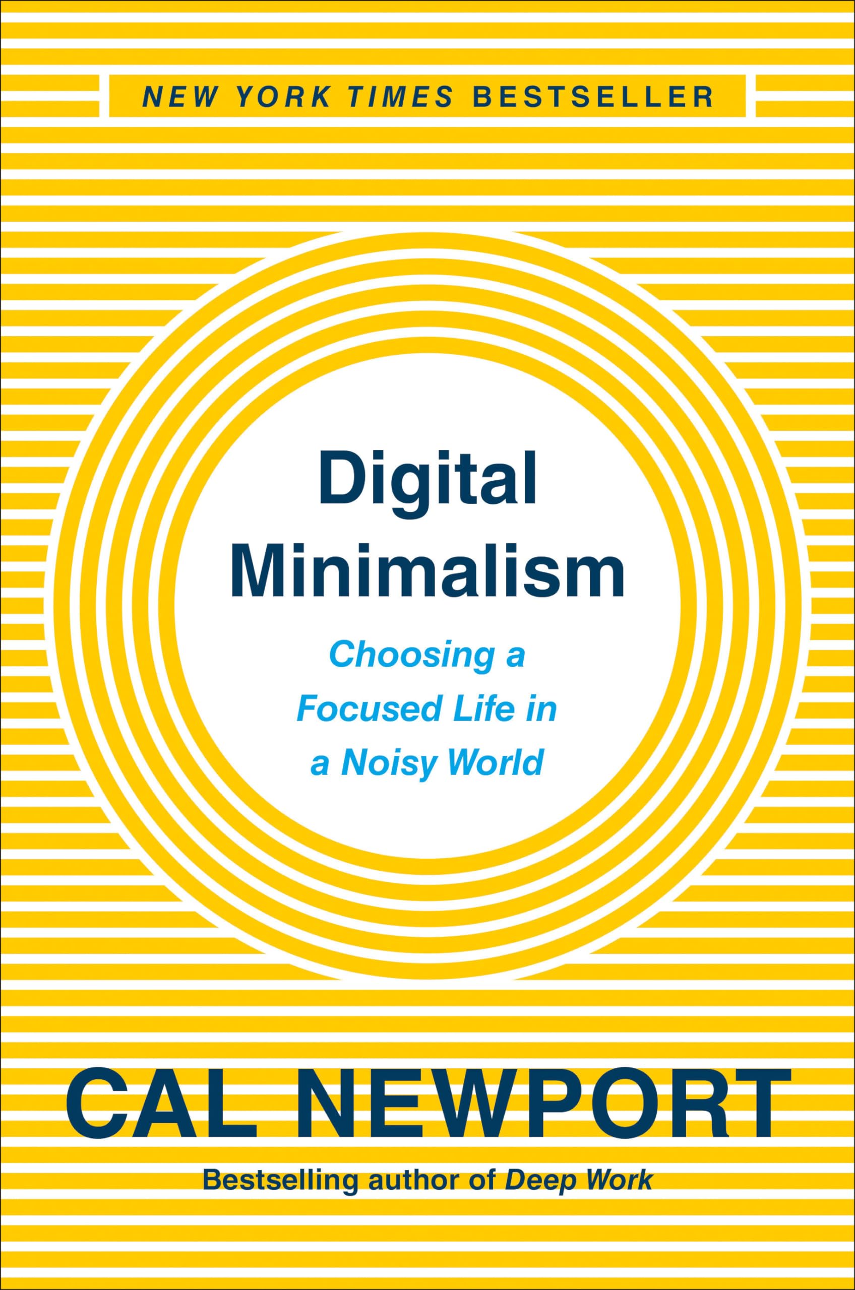 Digital Minimalism: Choosing a Focused Life in a Noisy World by Newport, Cal