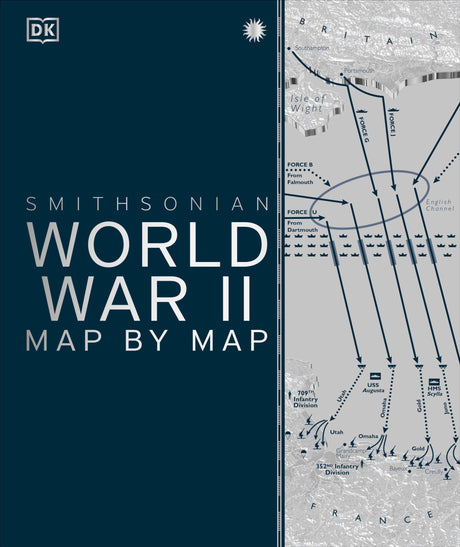 World War II Map by Map -- DK, Hardcover