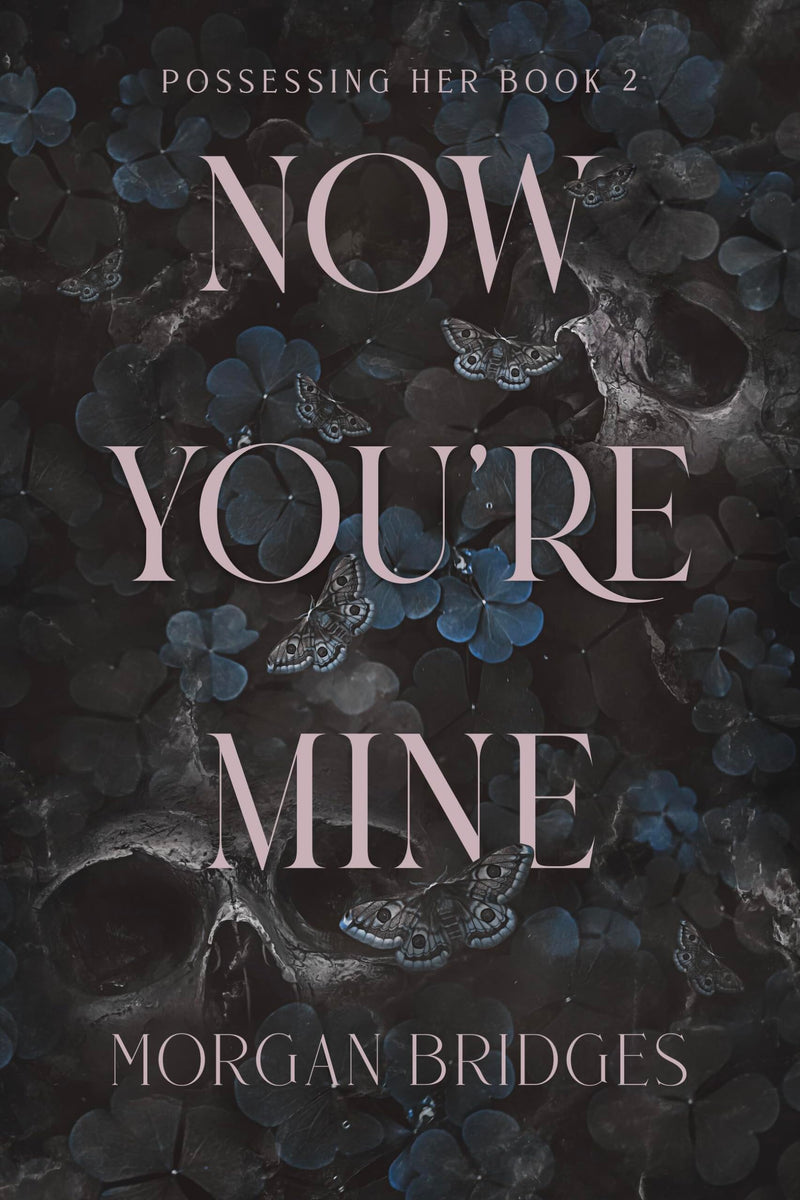 Now You're Mine: A Dark Stalker Romance by Bridges, Morgan