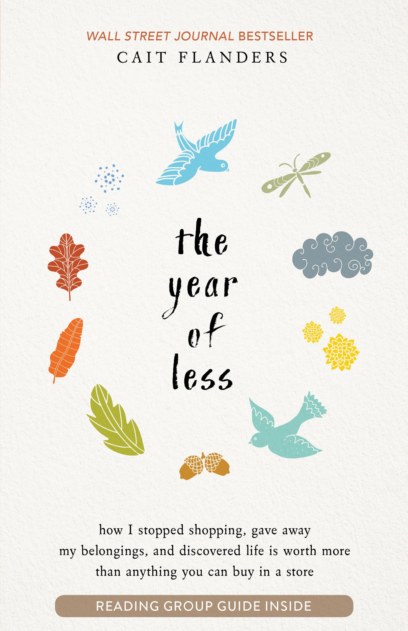 The Year of Less: How I Stopped Shopping, Gave Away My Belongings, and Discovered Life Is Worth More Than Anything You Can Buy in a Stor by Flanders, Cait