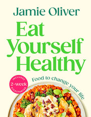 Eat Yourself Healthy: Food to Change Your Life [American Measurements] by Oliver, Jamie
