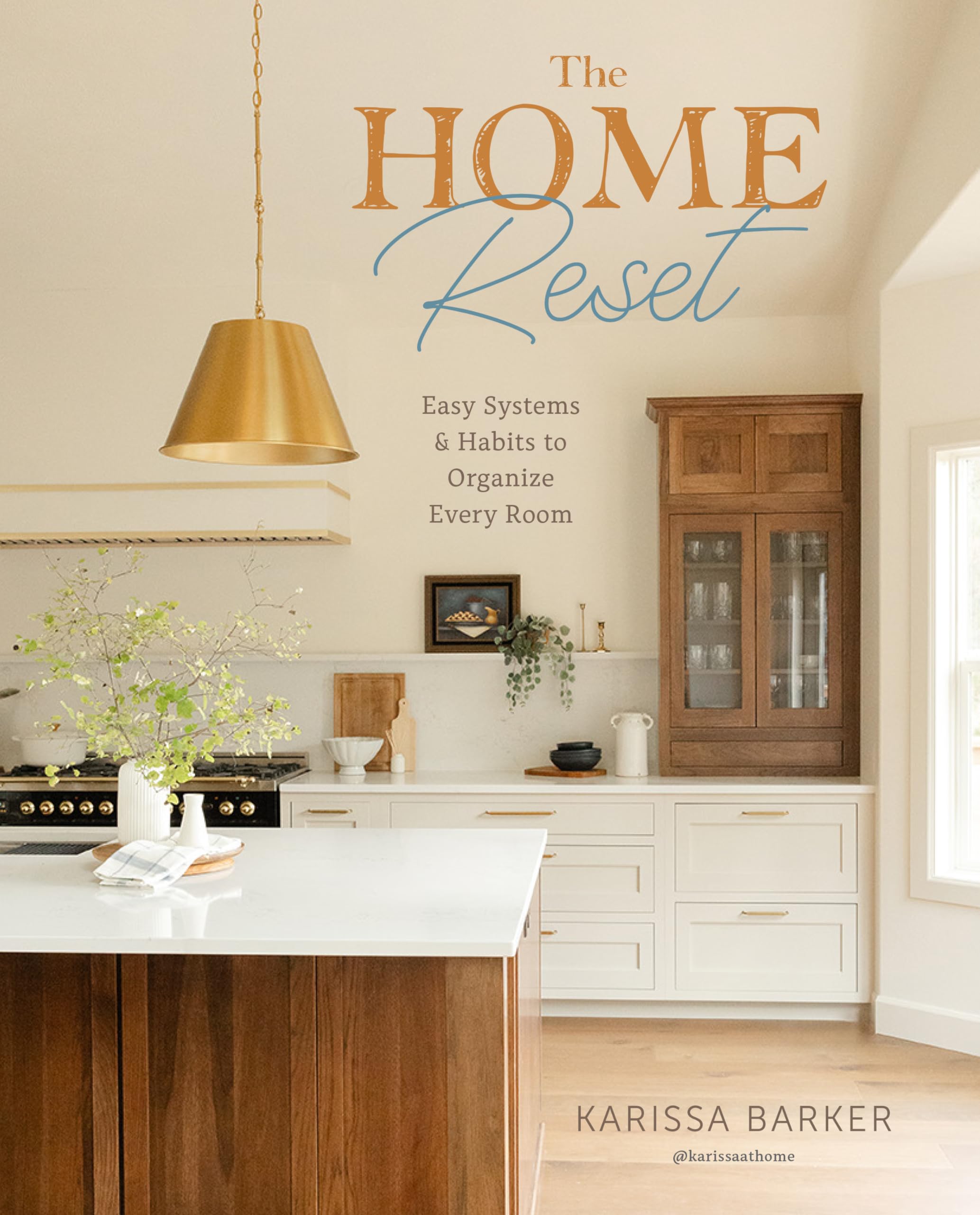 The Home Reset: Easy Systems and Habits to Organize Every Room by Barker, Karissa