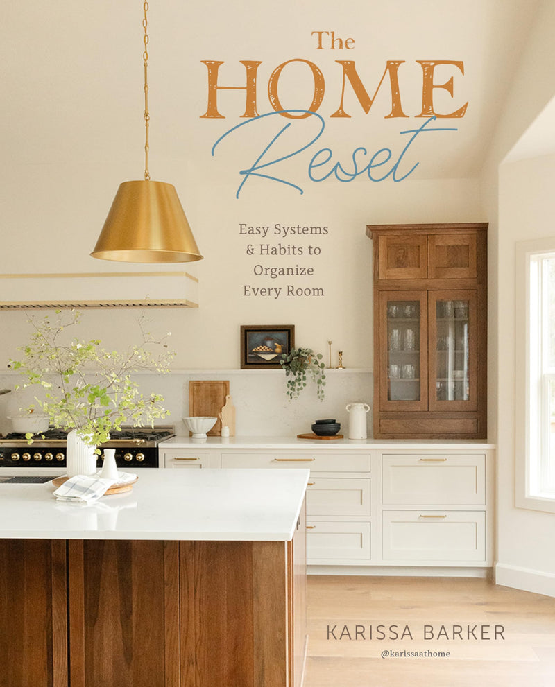 The Home Reset: Easy Systems and Habits to Organize Every Room by Barker, Karissa