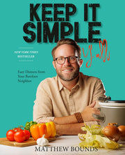 Keep It Simple, Y'All: Easy Dinners from Your Barefoot Neighbor by Bounds, Matthew