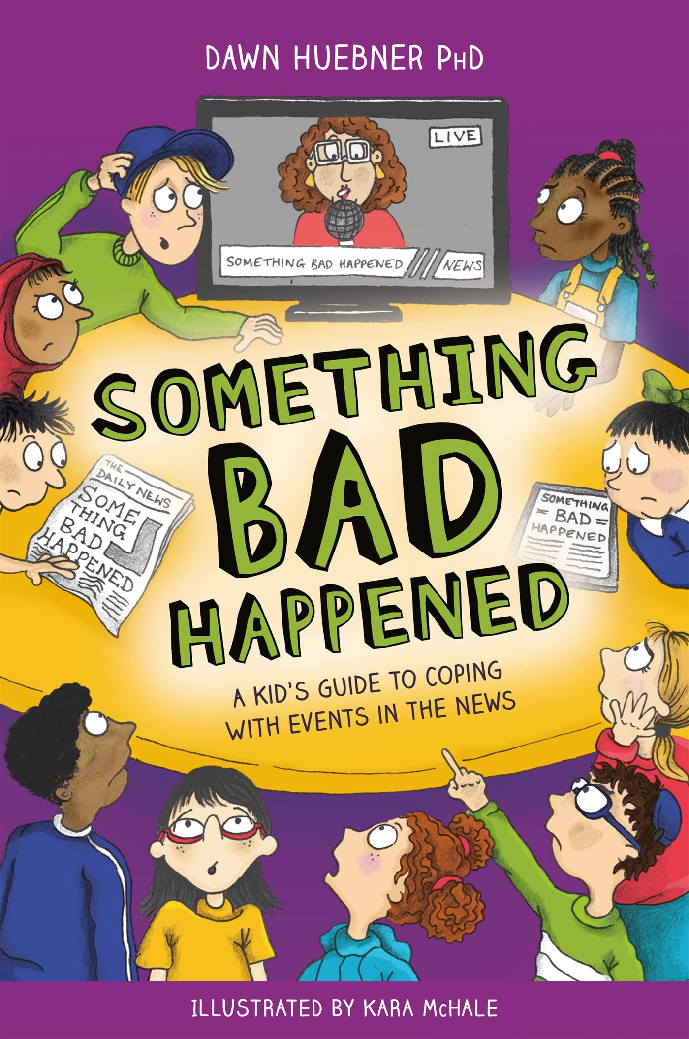 Something Bad Happened: A Kid's Guide to Coping with Events in the News by Huebner, Dawn
