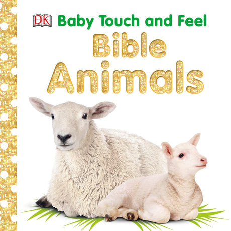 Baby Touch and Feel: Bible Animals -- DK, Board Book
