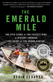 The Emerald Mile: The Epic Story of the Fastest Ride in History Through the Heart of the Grand Canyon by Fedarko, Kevin