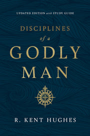 Disciplines of a Godly Man (Updated Edition) by Hughes, R. Kent