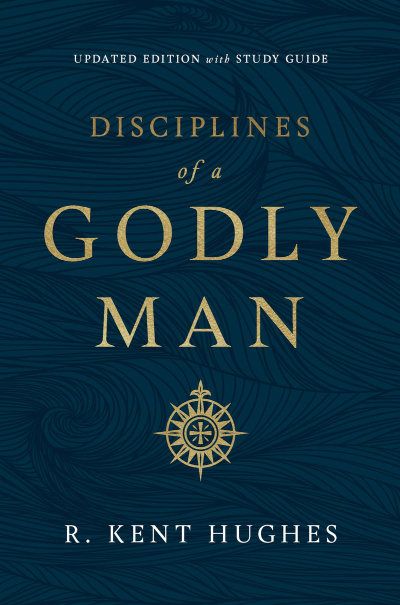 Disciplines of a Godly Man (Updated Edition) by Hughes, R. Kent